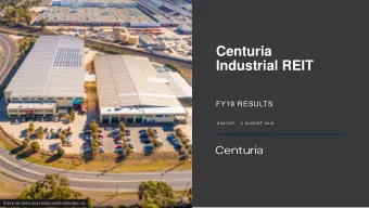 Centuria  Industrial REIT  FY19 RESULTS  ASX:CIP  6 AUGUST 2019  C E N T U R I A  I N D U S T R I A