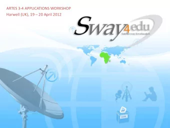 ARTES 3-4 APPLICATIONS WORKSHOP  Harwell (UK), 19  20 April 2012 The SWAY4edu Project  The
