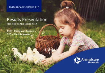 Results Presentation  FOR THE YEAR ENDED 2017  CEO  Christiaan Cardon  CFO  Chris Brewster