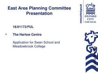 East Area Planning Committee  Presentation  18/01173/FUL  The Harlow Centre  3  Application for