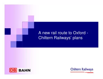 A new rail route to Oxford -  Chiltern Railways plans  Contents  Chiltern Railways