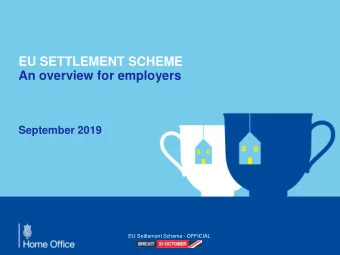 EU SETTLEMENT SCHEME  An overview for employers  September 2019  EU Settlement Scheme - OFFICIAL