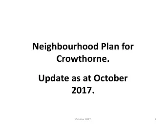 2017.  October 2017  1  Crowthorne Neighbourhood Area.  October 2017  2  Meeting Agenda.