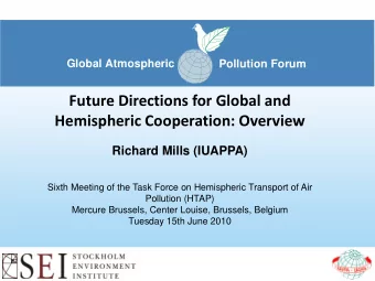 Future Directions for Global and  Hemispheric Cooperation: Overview  Richard Mills (IUAPPA)  Sixth