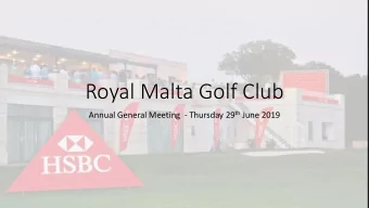 Royal Malta Golf Club Annual General Meeting  - Thursday 29 th June 2019  Agenda  1   Previous