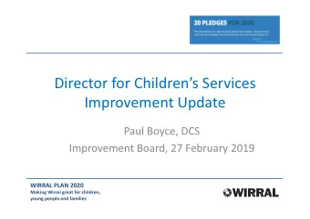 Director for Childrens Services  Improvement Update  Paul Boyce, DCS  Improvement Board, 27