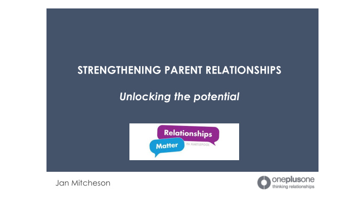 strengthening parent relationships unlocking the potential