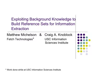 Exploiting Background Knowledge to  Build Reference Sets for Information  Extraction  Matthew
