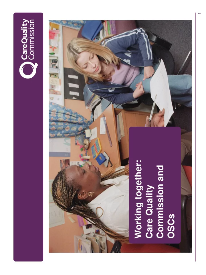 working together commission and care quality oscs
