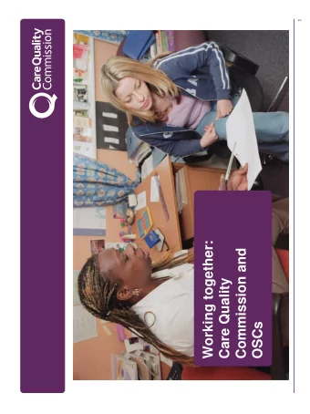 Working together:  Commission and  Care Quality  OSCs  Today we will:  Share our ideas for