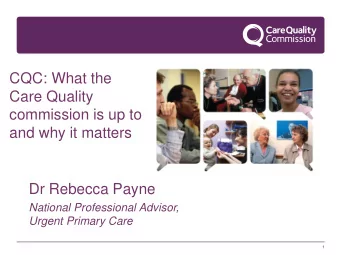 commission is up to  and why it matters  Dr Rebecca Payne  National Professional Advisor,  Urgent
