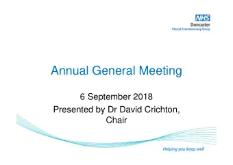 Annual General Meeting  6 September 2018  Presented by Dr David Crichton,  Chair  Welcome   Who