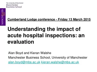 Understanding the impact of  acute hospital inspections: an  evaluation  Alan Boyd and Kieran