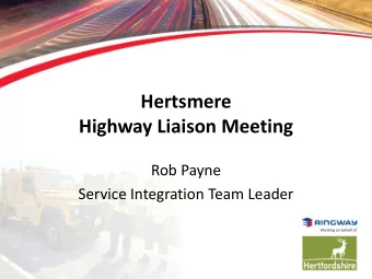 Hertsmere  Highway Liaison Meeting  Rob Payne  Service Integration Team Leader  Performance data