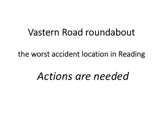 Actions are needed  Vastern Road roundabout  Multi-lanes, lots of tarmac and high speeds