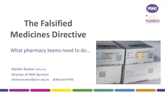 Medicines Directive  What pharmacy teams need to do Alastair Buxton FRPharmS  Director of NHS