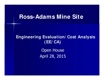 Ross-Adams Mine Site  Engineering Evaluation/ Cost Analysis  (EE/ CA)  Open House  April 28, 2015