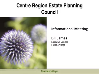 Centre Region Estate Planning  Council Informational Meeting Bill James  Executive Director