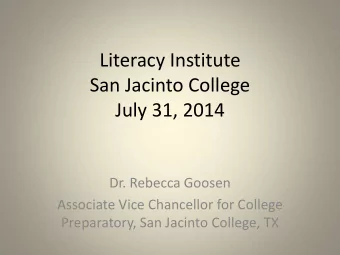 Literacy Institute  San Jacinto College  July 31, 2014  Dr. Rebecca Goosen  Associate Vice