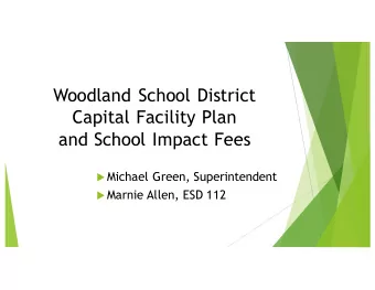 Woodland School District  Capital Facility Plan  and School Impact Fees u Michael Green,