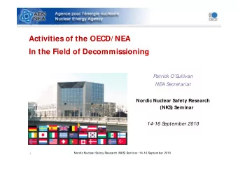 Activities of the OECD/ NEA  In the Field of Decommissioning  Patrick OSullivan  NEA Secretariat