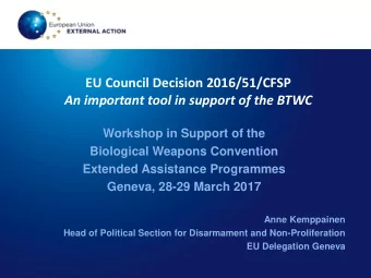 EU Council Decision 2016/51/CFSP  An important tool in support of the BTWC  Workshop in Support of