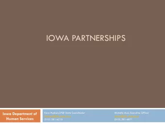 IOWA PARTNERSHIPS  Kara Hudson,CFSR State Coordinator  Michelle Muir, Executive Officer  Iowa