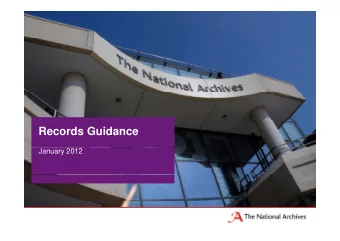 Records Guidance  January 2012  Records guidance project  Objective: Improve the access to the