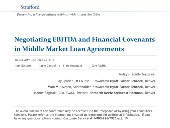 Negotiating EBITDA and Financial Covenants  in Middle Market Loan Agreements  WEDNESDAY, OCTOBER