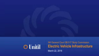 Electric Vehicle Infrastructure  March 22, 2018 ABOUT UNITIL  Company Overview  Electric and