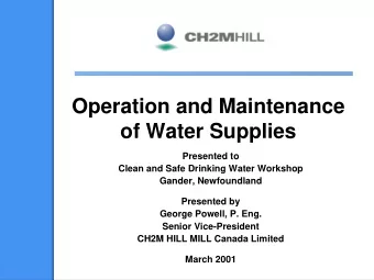 Operation and Maintenance  of Water Supplies  Presented to  Clean and Safe Drinking Water Workshop