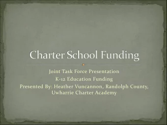 Joint Task Force Presentation  K-12 Education Funding  Presented By: Heather Vuncannon, Randolph