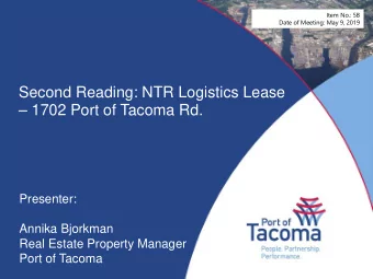 Second Reading: NTR Logistics Lease   1702 Port of Tacoma Rd.  Presenter:  Annika Bjorkman  Real