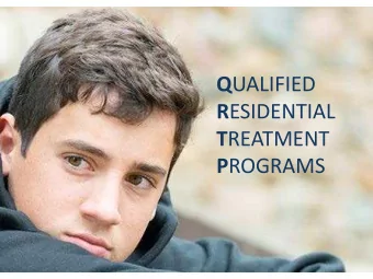 Q UALIFIED R ESIDENTIAL T REATMENT P ROGRAMS  Family First Prevention and Services Act P.L. 115-123