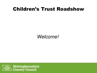 Childrens Trust Roadshow  Welcome!  Childrens Trust Roadshow  Autumn 2015  Colin Pettigrew