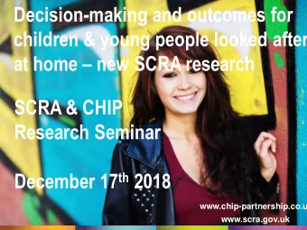 Decision-making and outcomes for  children &amp; young people looked after at home  new SCRA
