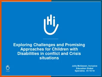 Approaches for Children with  Disabilities in conflict and Crisis  situations  Julia McGeown,