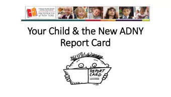 Your Child &amp; the New ADNY  Report Card  Purpose  The new, standards-based ADNY Report Card