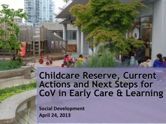 Childcare Reserve, Current  Actions and Next Steps for  CoV in Early Care &amp; Learning  Social