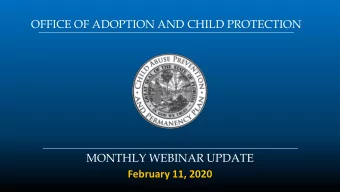 OFFICE OF ADOPTION AND CHILD PROTECTION  MONTHLY WEBINAR UPDATE  February 11, 2020  Welcome