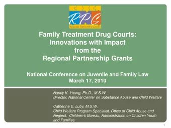 Family Treatment Drug Courts:  Innovations with Impact  from the  Regional Partnership Grants