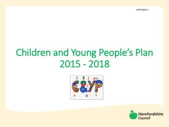 2015 - 2018  vison  OUR VISION FOR CHILDREN, YOUNG  PEOPLE &amp; FAMILIES  We want all children and