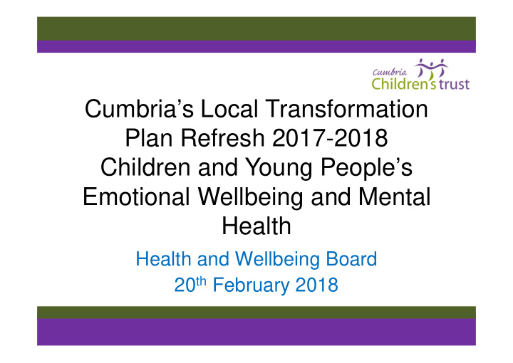cumbria s local transformation plan refresh 2017 2018