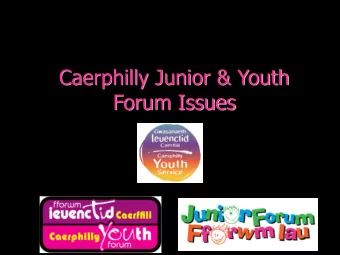 Caerphilly Junior &amp; Youth  Forum Issues  2 What the Junior Forum has done  in 2018 to address