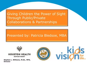 Giving Children the Power of Sight  Through Public/Private  Collaborations &amp; Partnerships