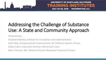 Addressing th  the Challenge of  f Substance  Use: A State and Community Approach  Presented by: