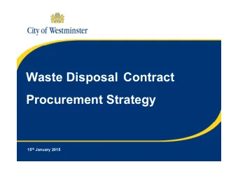 Waste Disposal Contract  Procurement Strategy 15 th January 2015      Overview  Current Waste