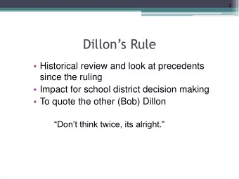 Dillons Rule  Historical review and look at precedents  since the ruling  Impact for