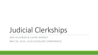 Judicial Clerkships  AMY KILLORAN &amp; LAURA RAMSEY  MAY 29, 2015, LCLD SCHOLARS