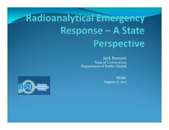 J Jack Bennett k B State of Connecticut Department of Public Health NEMC August 17, 2011  Outline